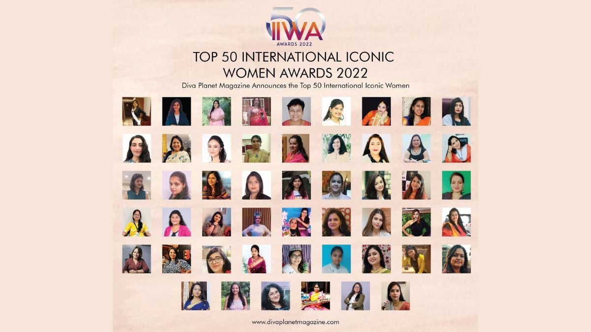 Top 50 International Iconic Women Awards 2022 by Diva Planet Magazine selected Top 50 Women from the versatile professions .