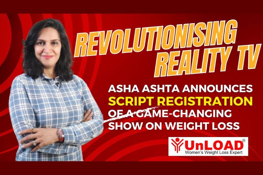 Revolutionizing Reality TV: UnLOAD by Asha Ashta announces Script Registration of a Game-Changing Show on Weight Loss!