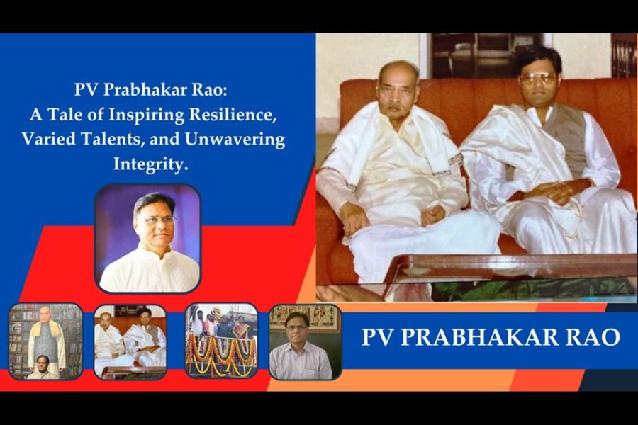 PV Prabhakar Rao: A Tale of Inspiring Resilience, Varied Talents, and Unwavering Integrity