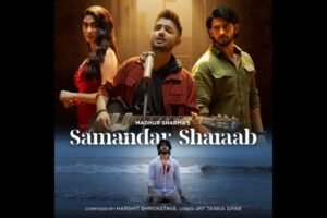 After the Massive Success of the 1-Minute Version, Madhur Sharma’s full song 'Samandar Sharaab' is Out Now