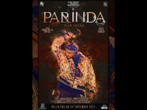 'Parinda Paar Geyaa': A Melodious Journey towards Success; film to be released on 24th November 2024
