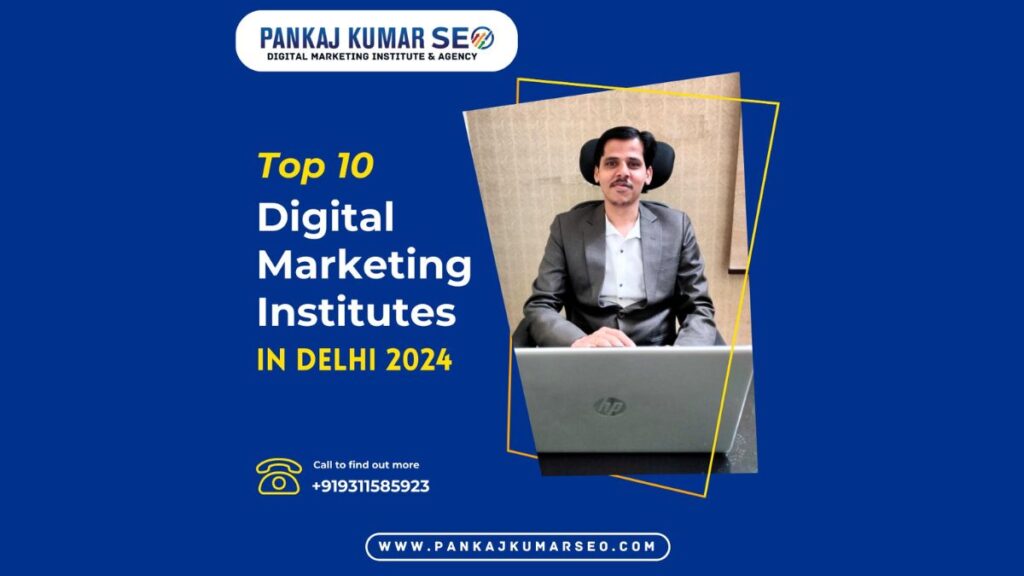 Top 10 Digital Marketing Institutes in Delhi in 2024, Pankaj Kumar SEO