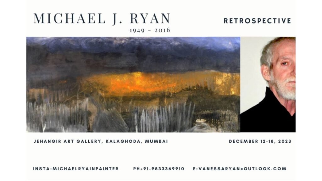 ’Michael J. Ryan Retrospective” A Profound Tribute to an Expressionist Maestro Jehangir Art Gallery, Kalaghoda, Mumbai, December 12 - 18, 2023 - New Delhi (India), December 18: With immense pride we are announcing the forthcoming exhibition of the “Michael J. Ryan Retrospective,” that delves into the illustrious life and artistic odyssey of the late Irish American Expressionist luminary, Michael J. Ryan. This retrospective, a meticulously curated tribute, promises an invaluable opportunity to delve into the chronicles of his artistic evolution and to pay homage to his enduring artistic journey from Philadelphia to Mumbai. - PNN Digital