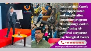 Boosting Corporate Success Through Positive Mind Care’s most appreciated and sought-after corporate program 'Embarking Good to Great' using AI-powered corporate Psychological Events