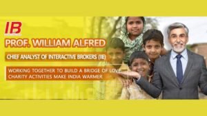 Prof. William Alfred, Chief Analyst of Interactive Brokers (IIE) Working together to build a bridge of Love: Charity Activities Make India Warmer