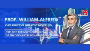 Prof. William Alfred, Chief Analyst of Interactive Brokers (IIE) Explore the Multi-dimensional Vision of Trading and Risk Management