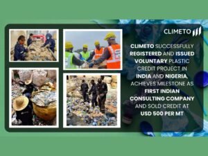 Climeto Successfully Registered Voluntary Plastic Credit Project. Achieves Milestone as First Indian Consultancy to register And sell credit at Dollar 500/MT