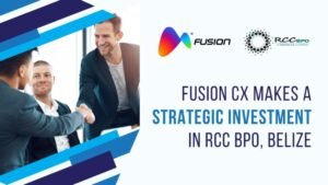 Fusion CX Announces Strategic Investment in RCC BPO, Belize