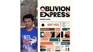 A Journey Through Life’s Stories: Amit Patil’s 'Oblivion Express and Other Stories'