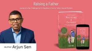 Arjun Sen’s Book Raising A Father Celebrates Daughter Father Connection