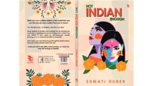 Not Indian Enough – A book by Sumati Huber