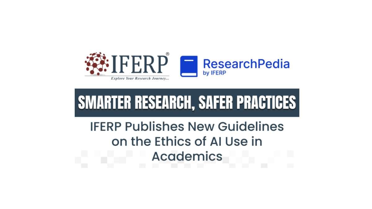 Smarter Research, Safer Practices: IFERP Publishes New Guidelines on the Ethics of AI Use in Academics