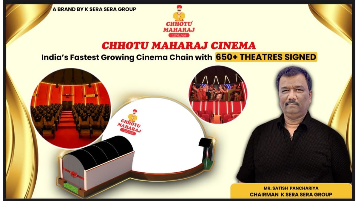 Chhotu Maharaj Cinema by K Sera Sera Group Becomes India’s Fastest-Growing Cinema Chain with 650+ Theatres Signed
