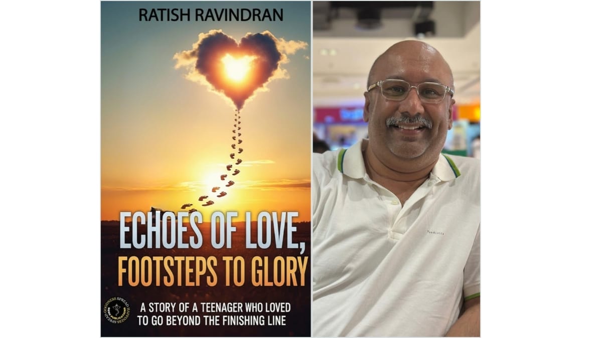 Echoes of Love, Footsteps to Glory by Ratish Ravindran — A Journey of Purpose, Passion, and Poise Ratish