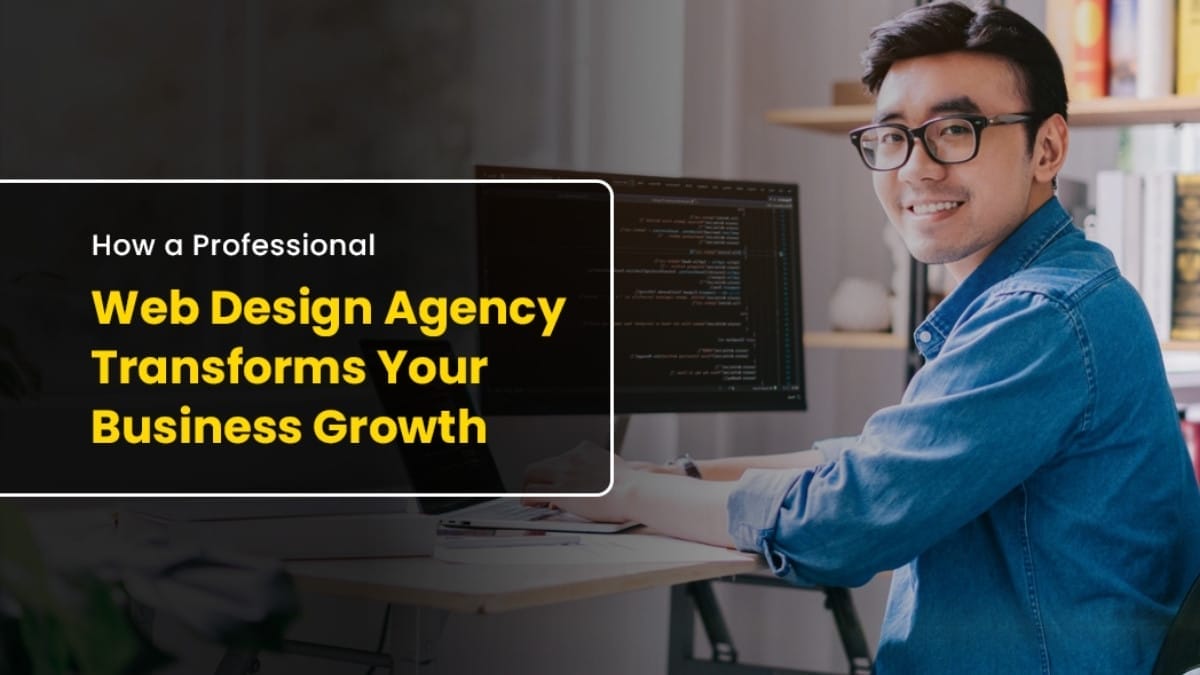 How a Professional Web Design Agency Transforms Your Business Growth Web Design Agency