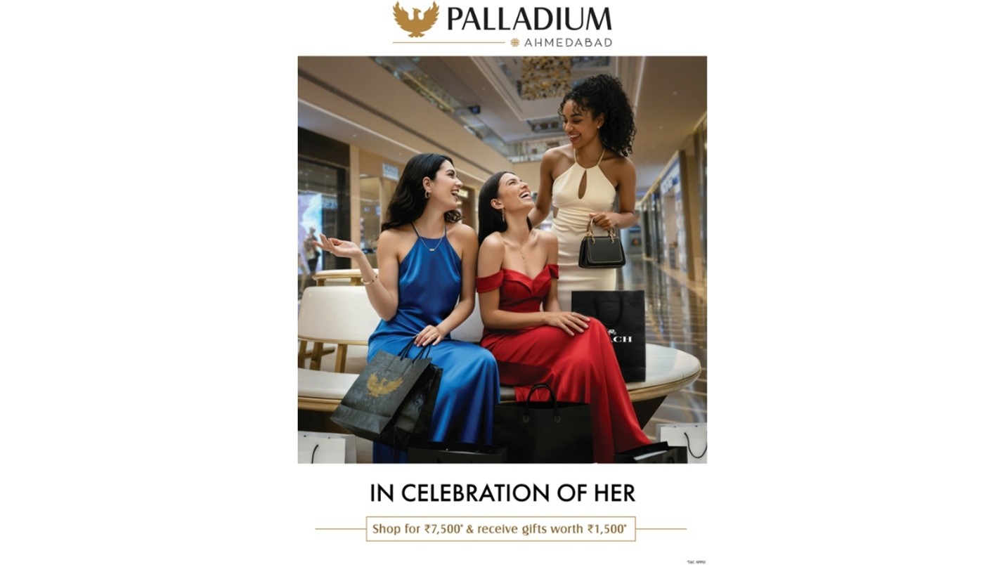 Palladium Ahmedabad Celebrates Women with ‘In Celebration of Her’ Shopping Festival – Women Shoppers Get Gifts Worth Rs 1500 on Shopping of ₹7500